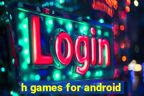 h games for android